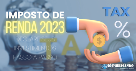 Imposto De Renda 2023: Declare Seus Investimentos Passo A Passo